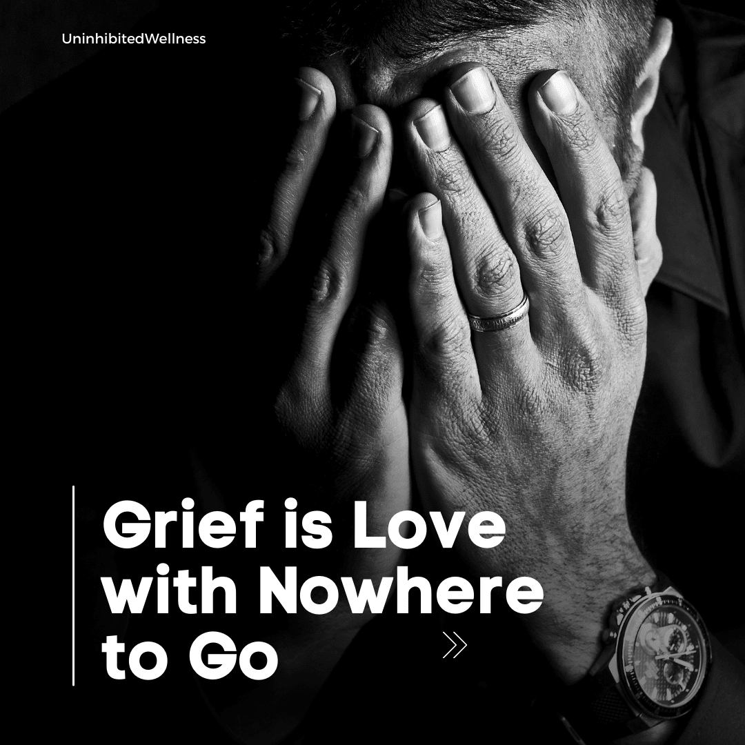 Grief is Love with Nowhere to Go (Explained)